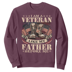 I Am A Veteran Like My Father Before Me Sweatshirt Vintage American Flag TS11 Maroon Print Your Wear
