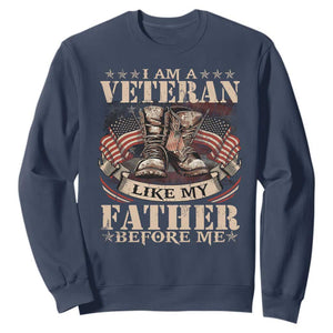 I Am A Veteran Like My Father Before Me Sweatshirt Vintage American Flag TS11 Navy Print Your Wear