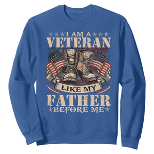 I Am A Veteran Like My Father Before Me Sweatshirt Vintage American Flag TS11 Royal Blue Print Your Wear
