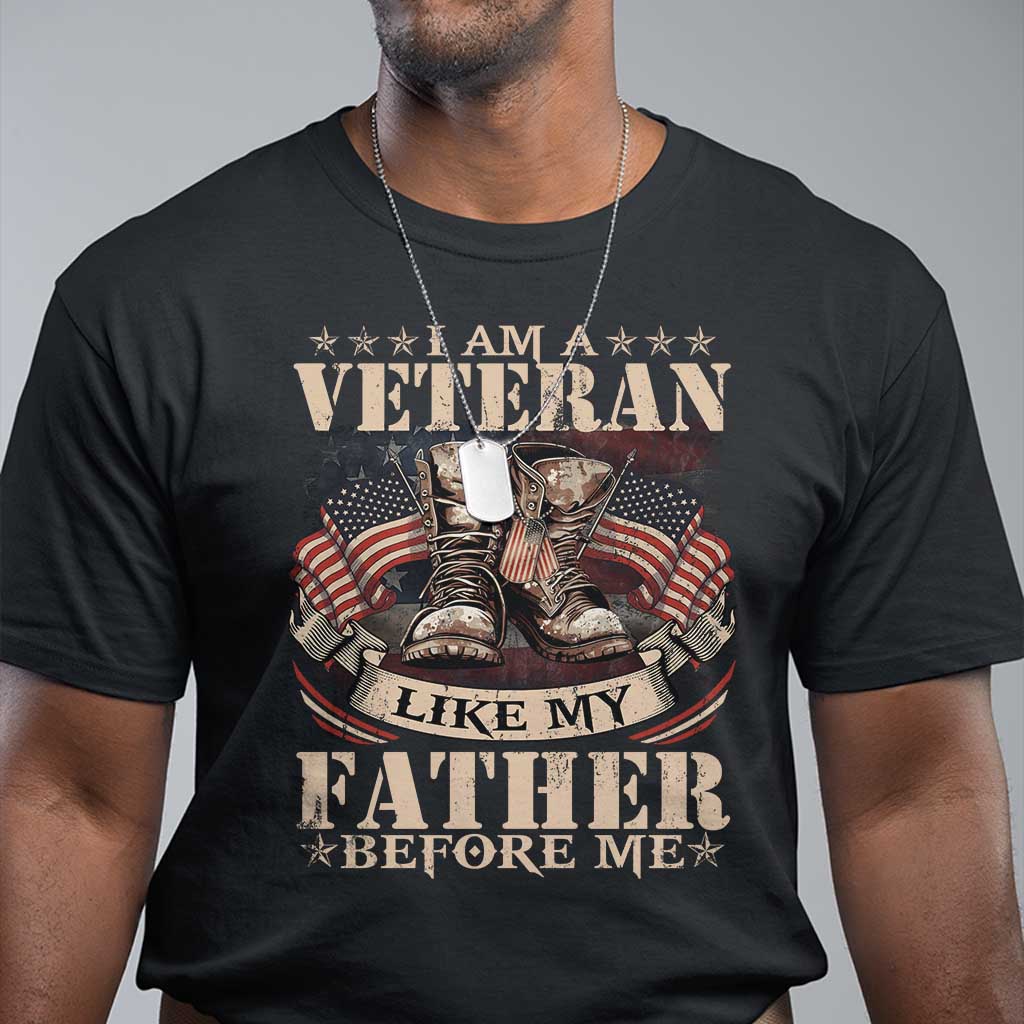 I Am A Veteran Like My Father Before Me T Shirt Vintage American Flag TS11 Black Print Your Wear
