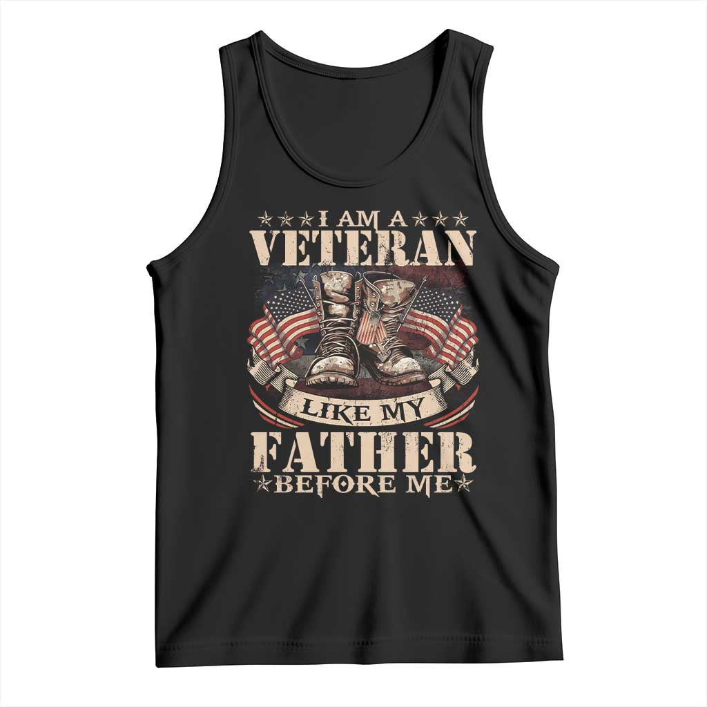 I Am A Veteran Like My Father Before Me Tank Top Vintage American Flag TS11 Black Print Your Wear