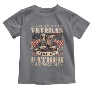 I Am A Veteran Like My Father Before Me Toddler T Shirt Vintage American Flag TS11 Charcoal Print Your Wear