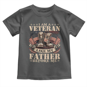 I Am A Veteran Like My Father Before Me Toddler T Shirt Vintage American Flag TS11 Dark Heather Print Your Wear