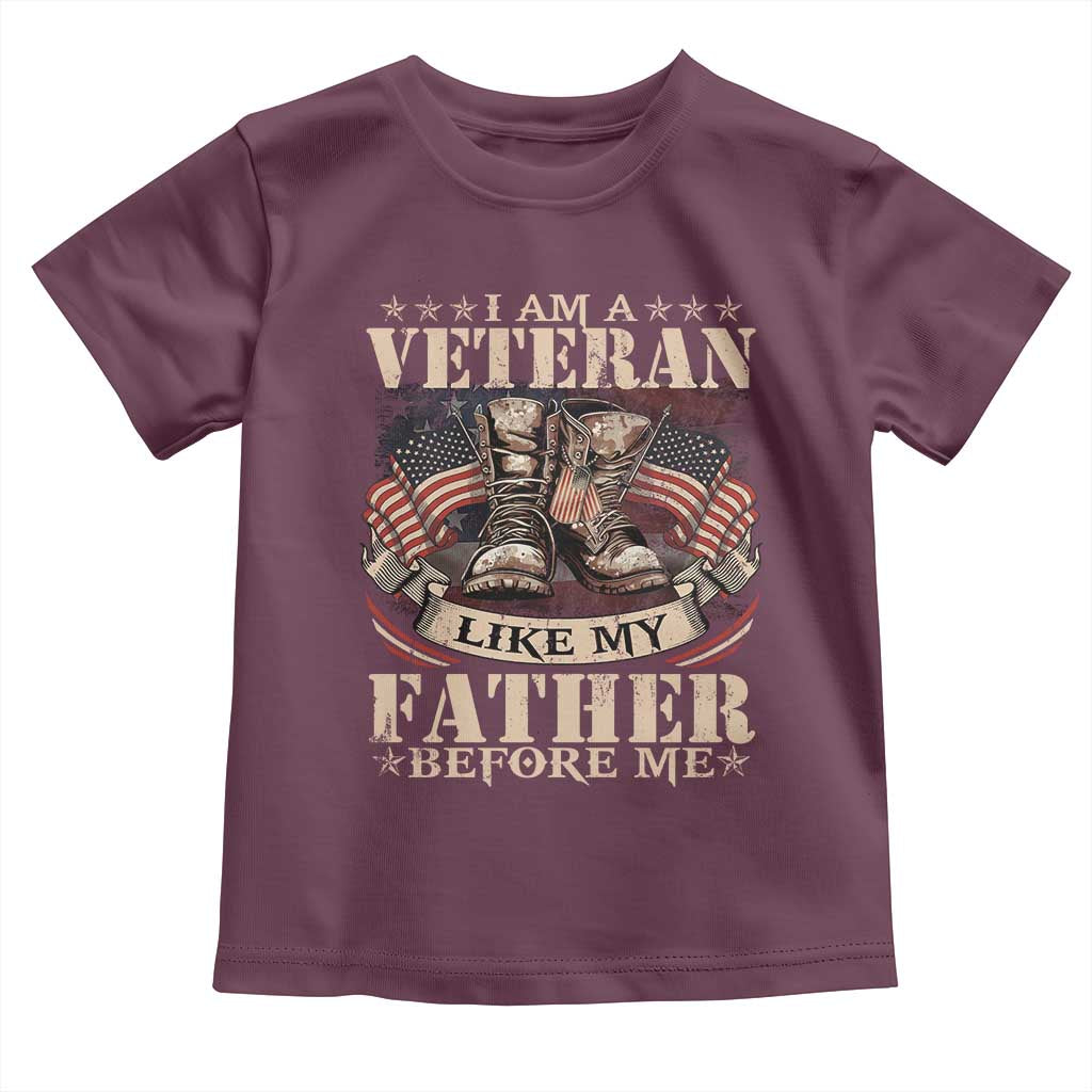 I Am A Veteran Like My Father Before Me Toddler T Shirt Vintage American Flag TS11 Maroon Print Your Wear