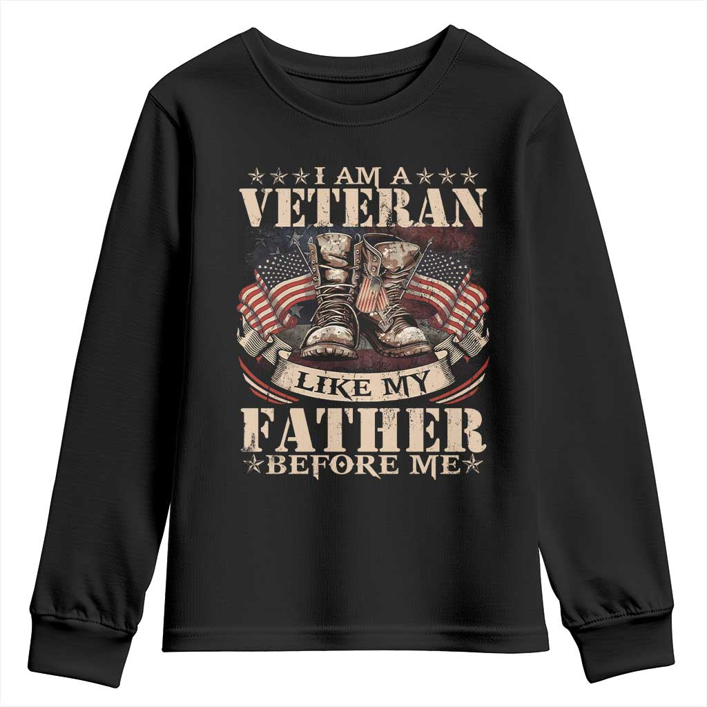 I Am A Veteran Like My Father Before Me Youth Sweatshirt Vintage American Flag TS11 Black Print Your Wear