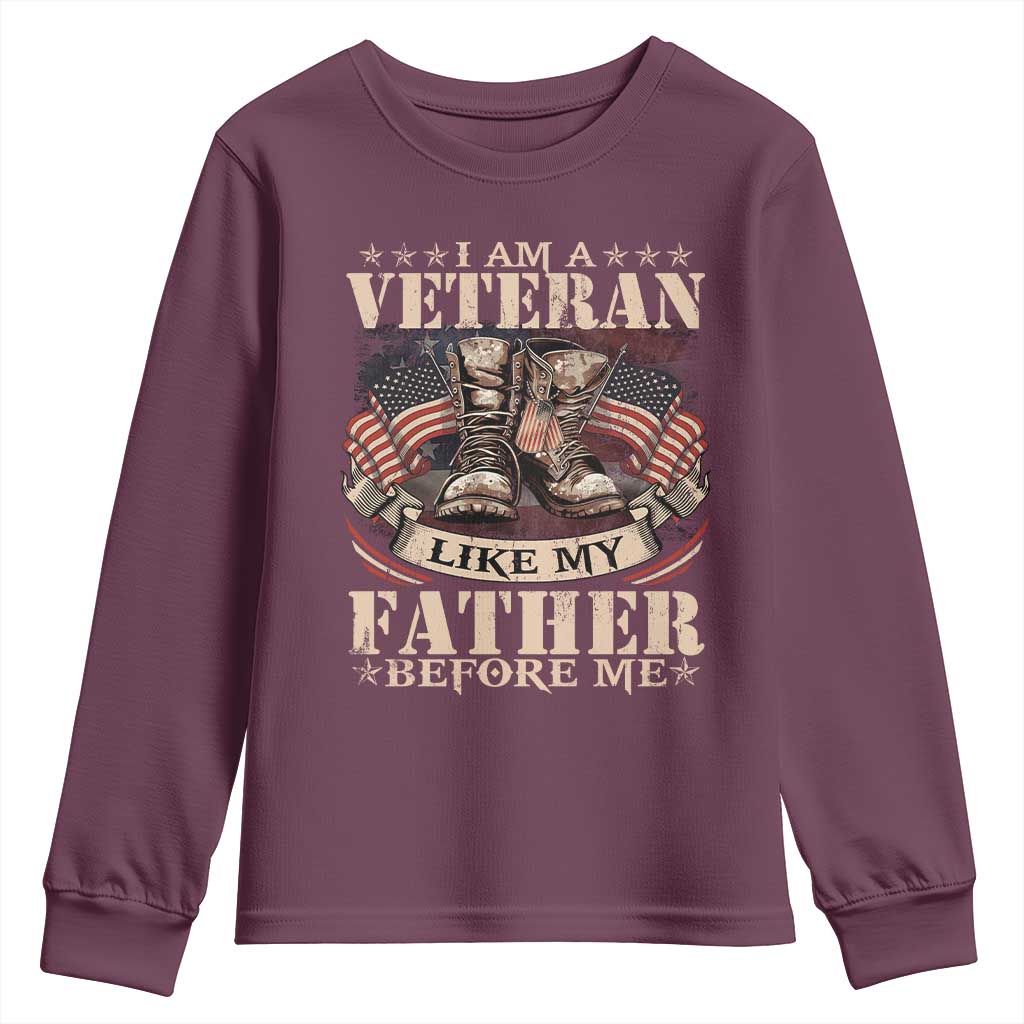 I Am A Veteran Like My Father Before Me Youth Sweatshirt Vintage American Flag TS11 Maroon Print Your Wear