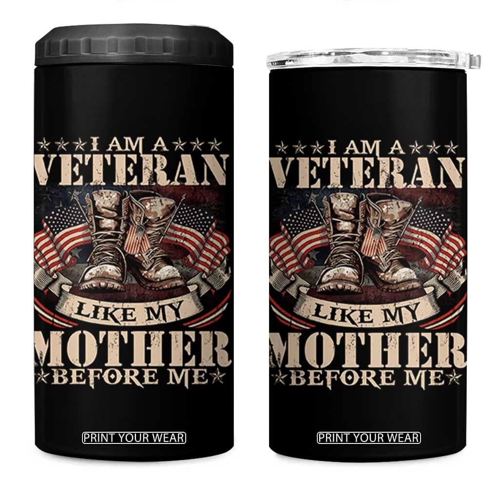 I Am A Veteran Like My Mother Before Me 4 in 1 Can Cooler Tumbler Vintage American Flag TS11 One Size: 16 oz Black Print Your Wear