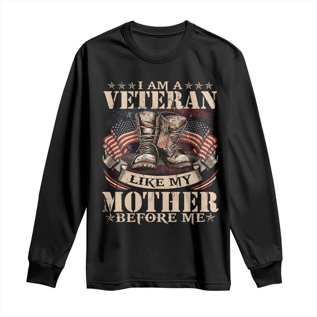 I Am A Veteran Like My Mother Before Me Long Sleeve Shirt Vintage American Flag TS11 Black Print Your Wear