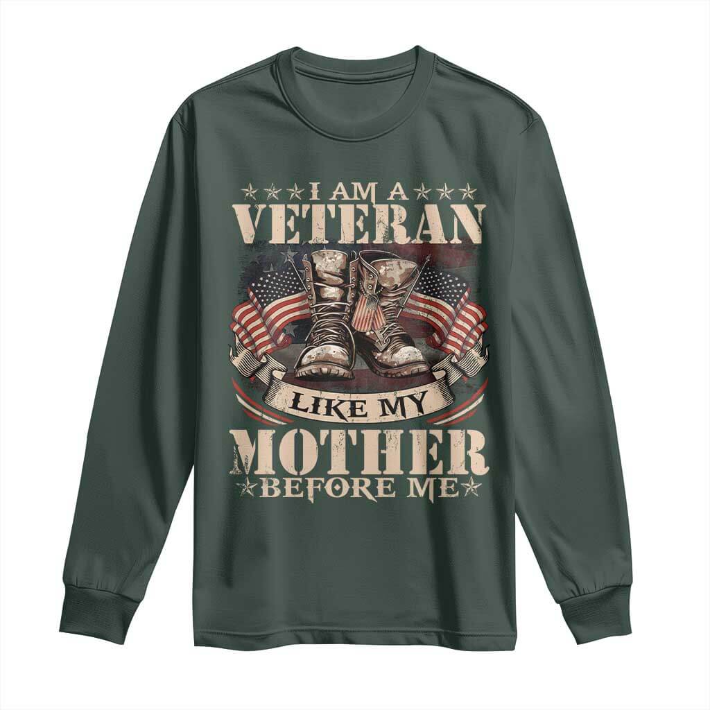 I Am A Veteran Like My Mother Before Me Long Sleeve Shirt Vintage American Flag TS11 Dark Forest Green Print Your Wear