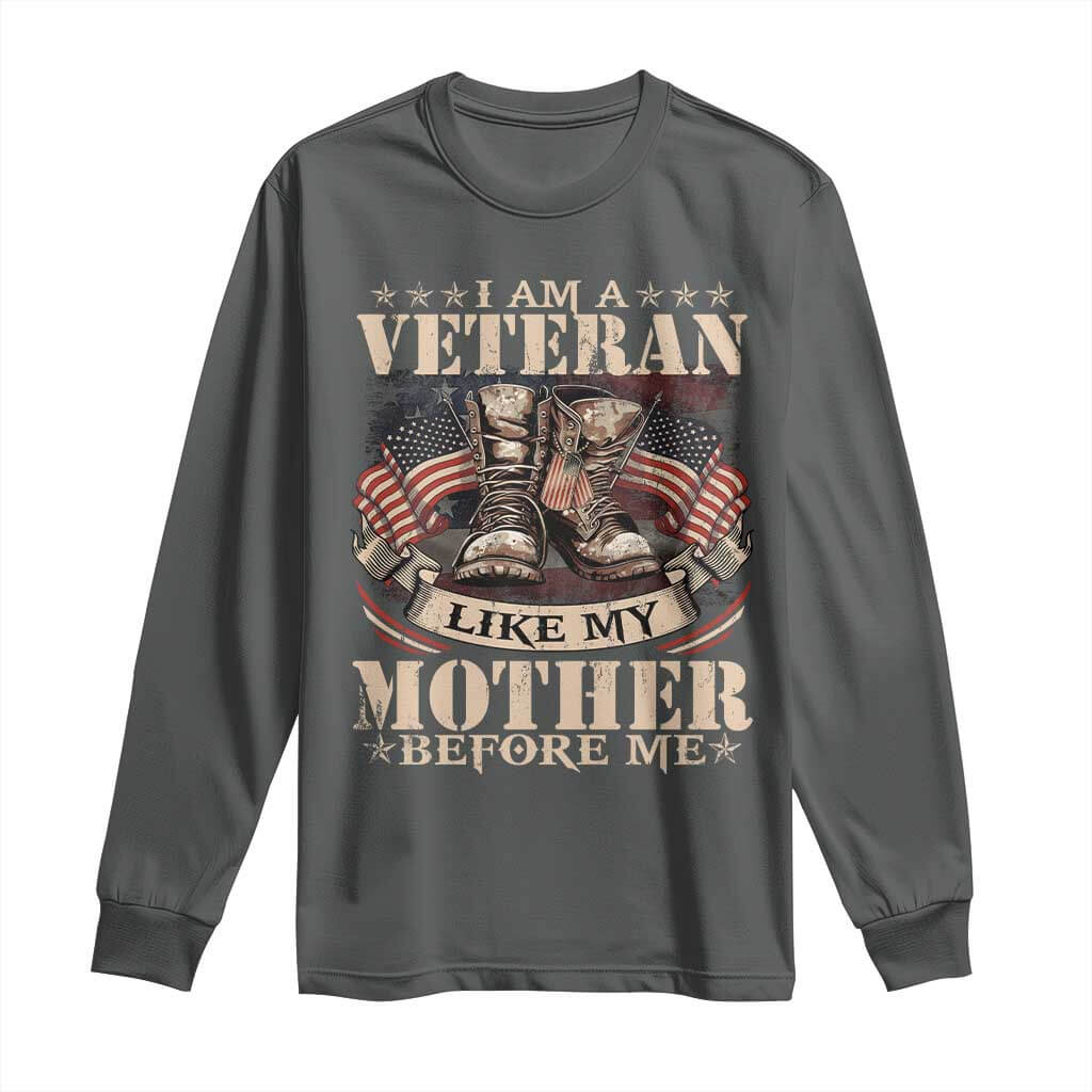 I Am A Veteran Like My Mother Before Me Long Sleeve Shirt Vintage American Flag TS11 Dark Heather Print Your Wear