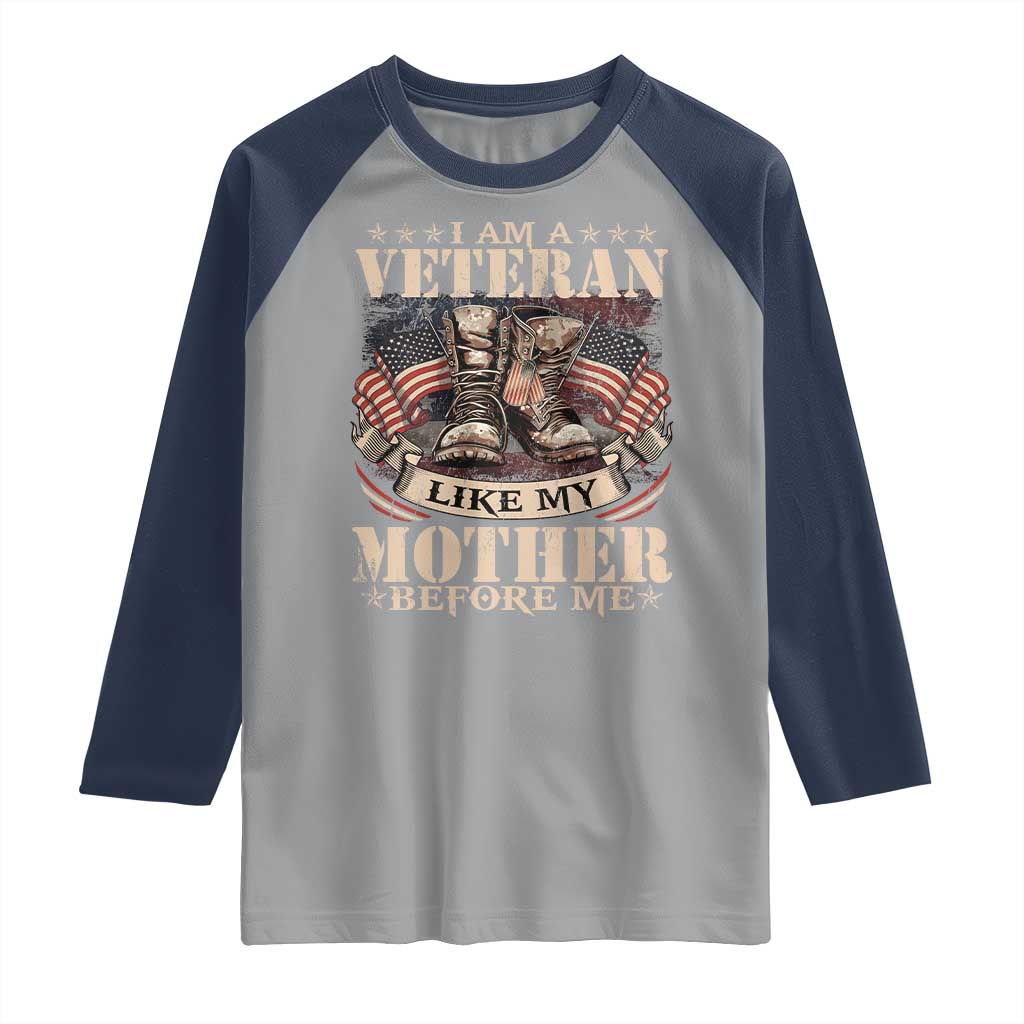 I Am A Veteran Like My Mother Before Me Raglan Shirt Vintage American Flag TS11 Sport Gray Navy Print Your Wear