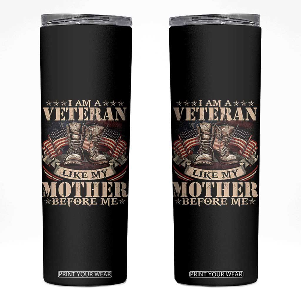 I Am A Veteran Like My Mother Before Me Skinny Tumbler Vintage American Flag TS11 Black Print Your Wear