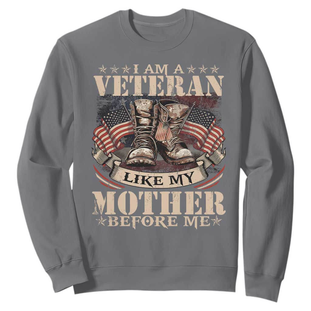 I Am A Veteran Like My Mother Before Me Sweatshirt Vintage American Flag TS11 Charcoal Print Your Wear