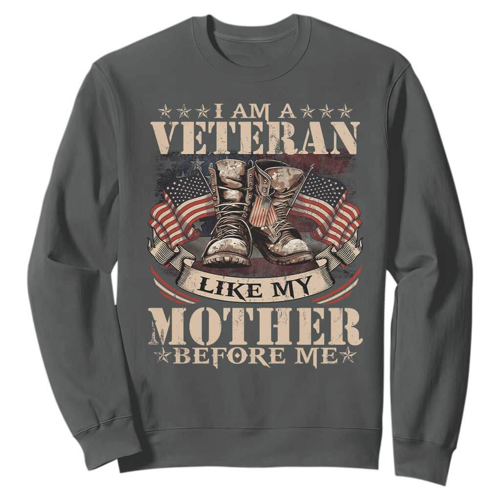 I Am A Veteran Like My Mother Before Me Sweatshirt Vintage American Flag TS11 Dark Heather Print Your Wear