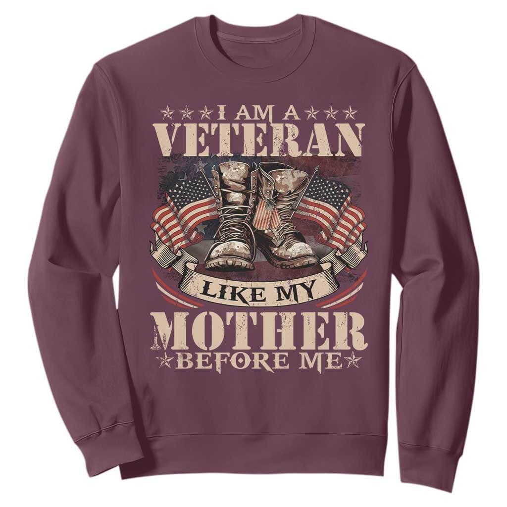 I Am A Veteran Like My Mother Before Me Sweatshirt Vintage American Flag TS11 Maroon Print Your Wear