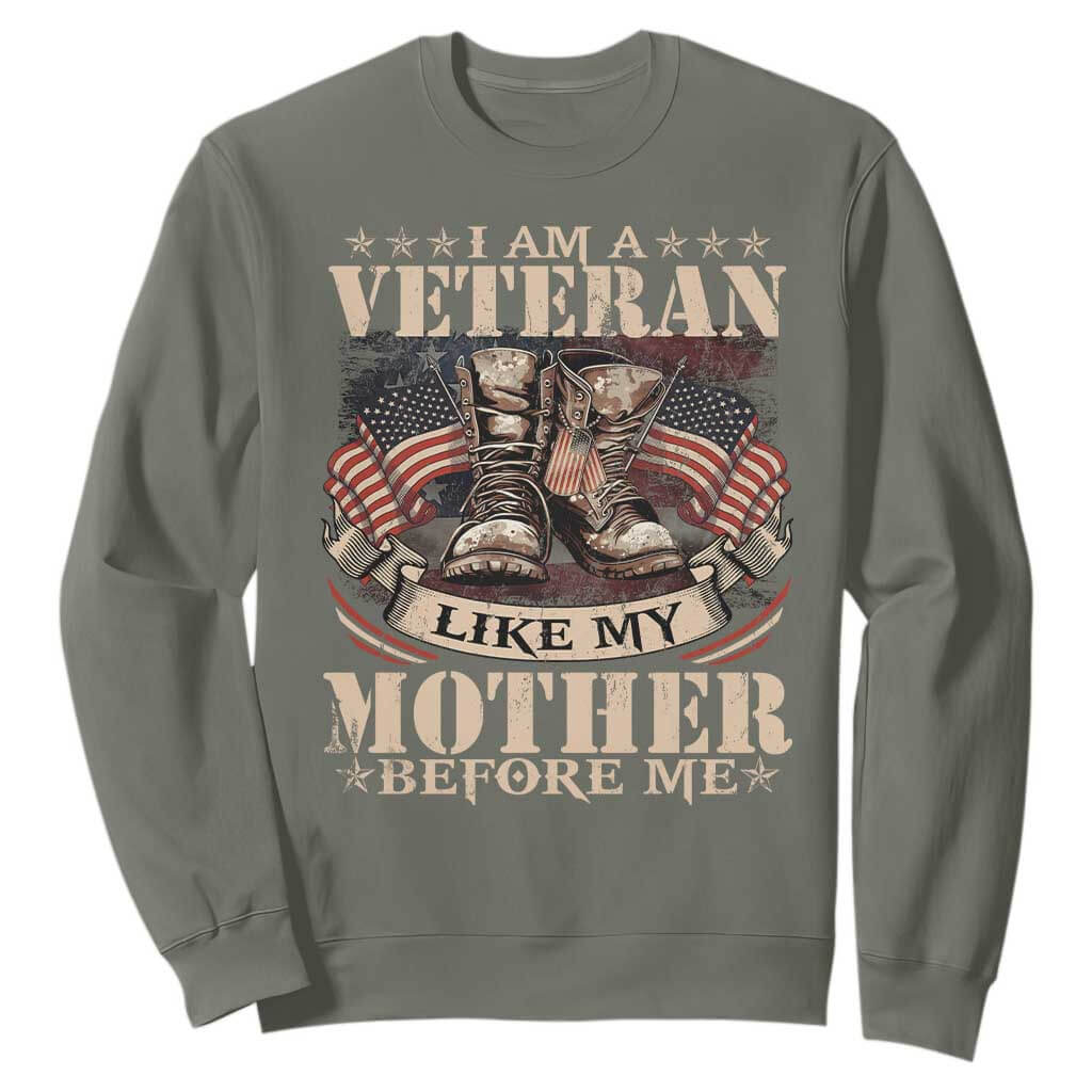 I Am A Veteran Like My Mother Before Me Sweatshirt Vintage American Flag TS11 Military Green Print Your Wear