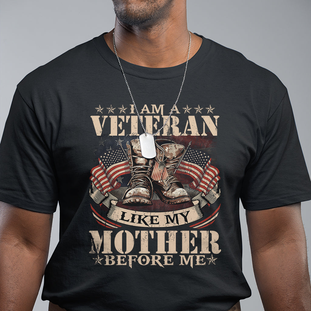I Am A Veteran Like My Mother Before Me T Shirt Vintage American Flag TS11 Black Print Your Wear