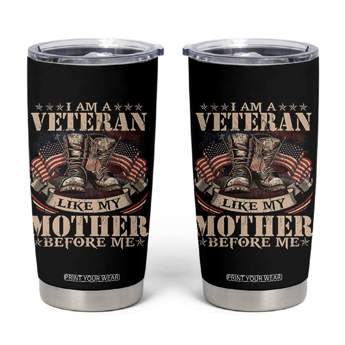 I Am A Veteran Like My Mother Before Me Tumbler Cup Vintage American Flag TS11 Black Print Your Wear