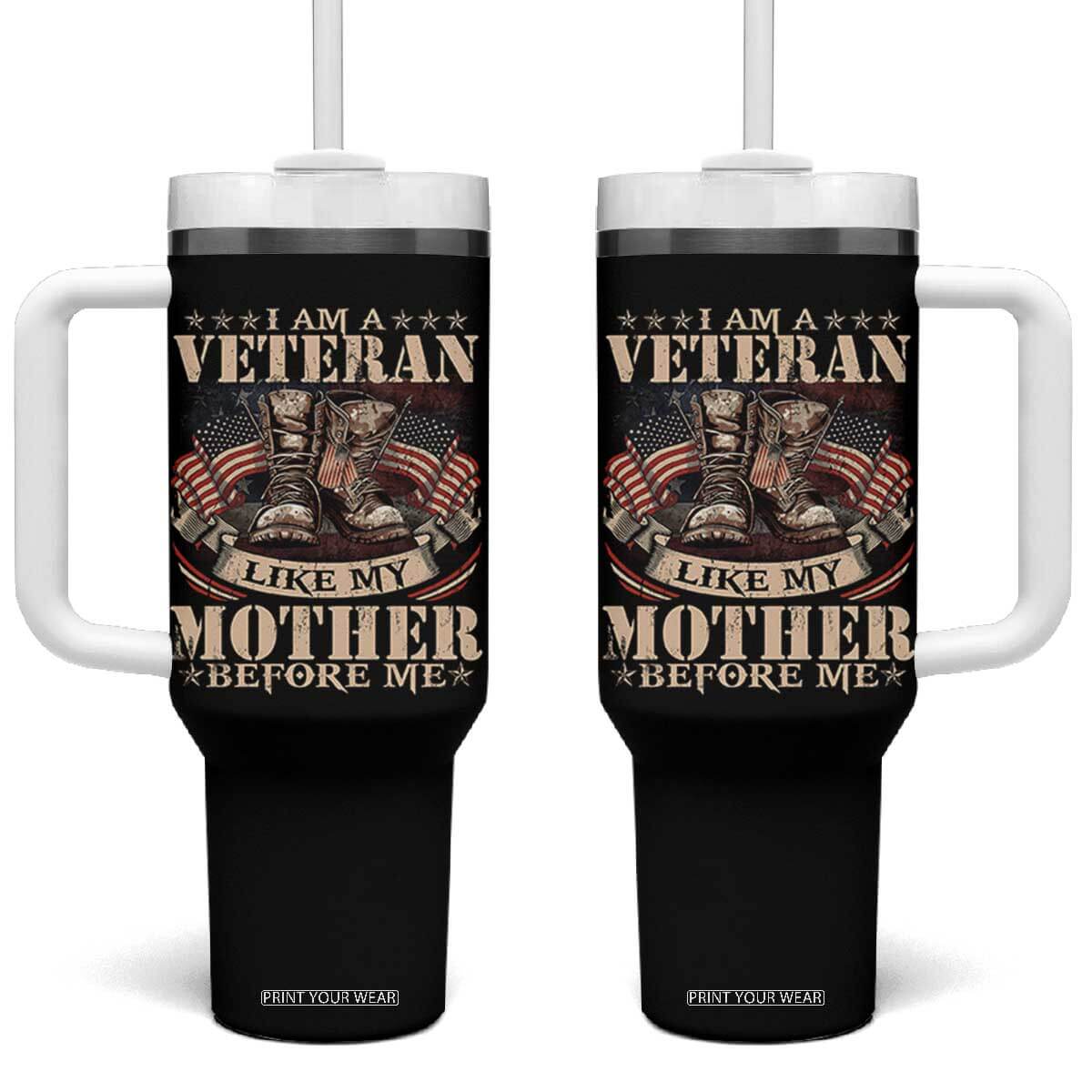 I Am A Veteran Like My Mother Before Me Tumbler With Handle Vintage American Flag TS11 One Size: 40 oz Black Print Your Wear