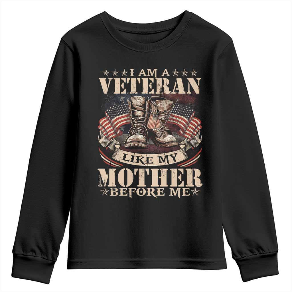 I Am A Veteran Like My Mother Before Me Youth Sweatshirt Vintage American Flag TS11 Black Print Your Wear