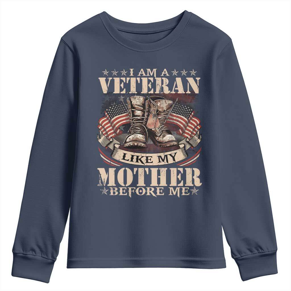 I Am A Veteran Like My Mother Before Me Youth Sweatshirt Vintage American Flag TS11 Navy Print Your Wear