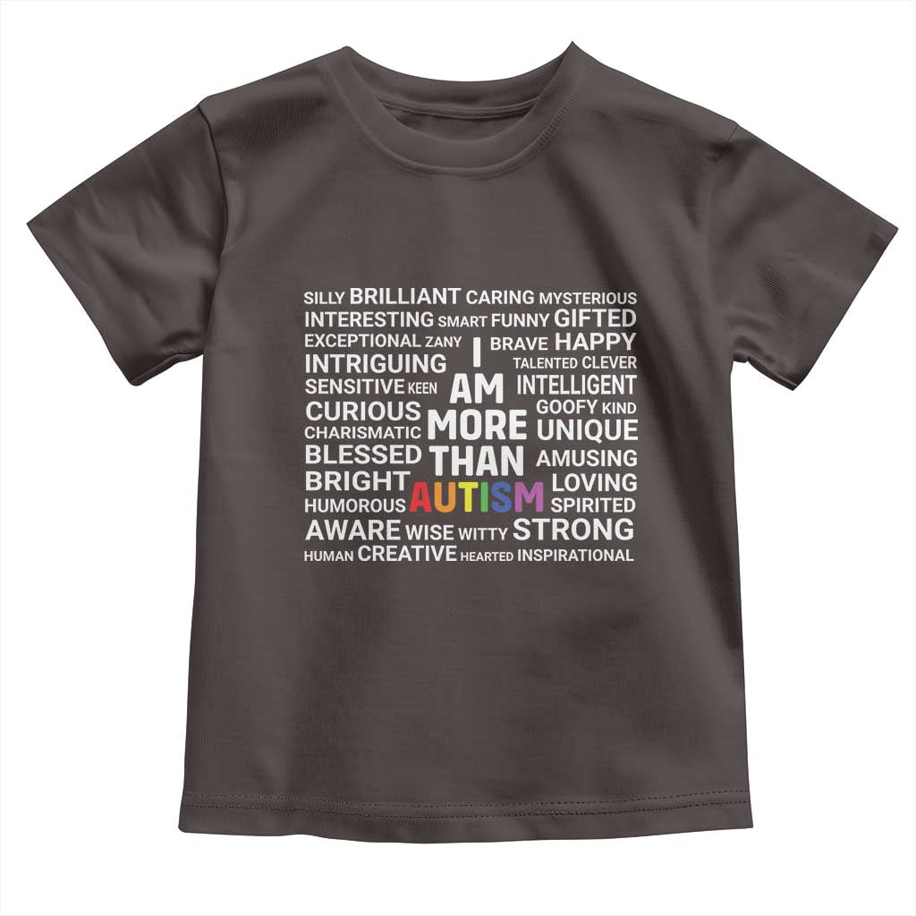 I Am More Than Autism Awareness Toddler T Shirt TS10 Dark Chocolate Print Your Wear