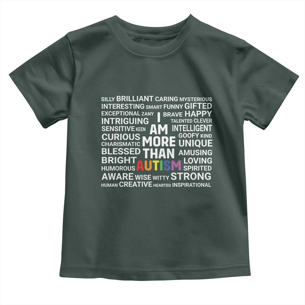 I Am More Than Autism Awareness Toddler T Shirt TS10 Dark Forest Green Print Your Wear