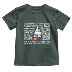 I Am More Than Autism Awareness Toddler T Shirt TS10 Dark Forest Green Print Your Wear