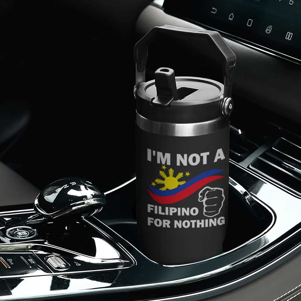 I Am Not Filipino For Nothing Flip Straw Tumbler Supporter Philippine Flag TS02 Print Your Wear