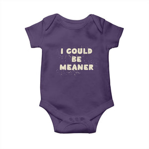 I Could Be Meaner Baby Onesie Vintage Retro Funny Apparel Meme TS10 Purple Print Your Wear