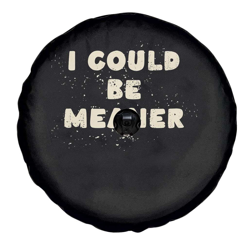 I Could Be Meaner Spare Tire Cover Vintage Retro Funny Apparel Meme TS10 Print Your Wear