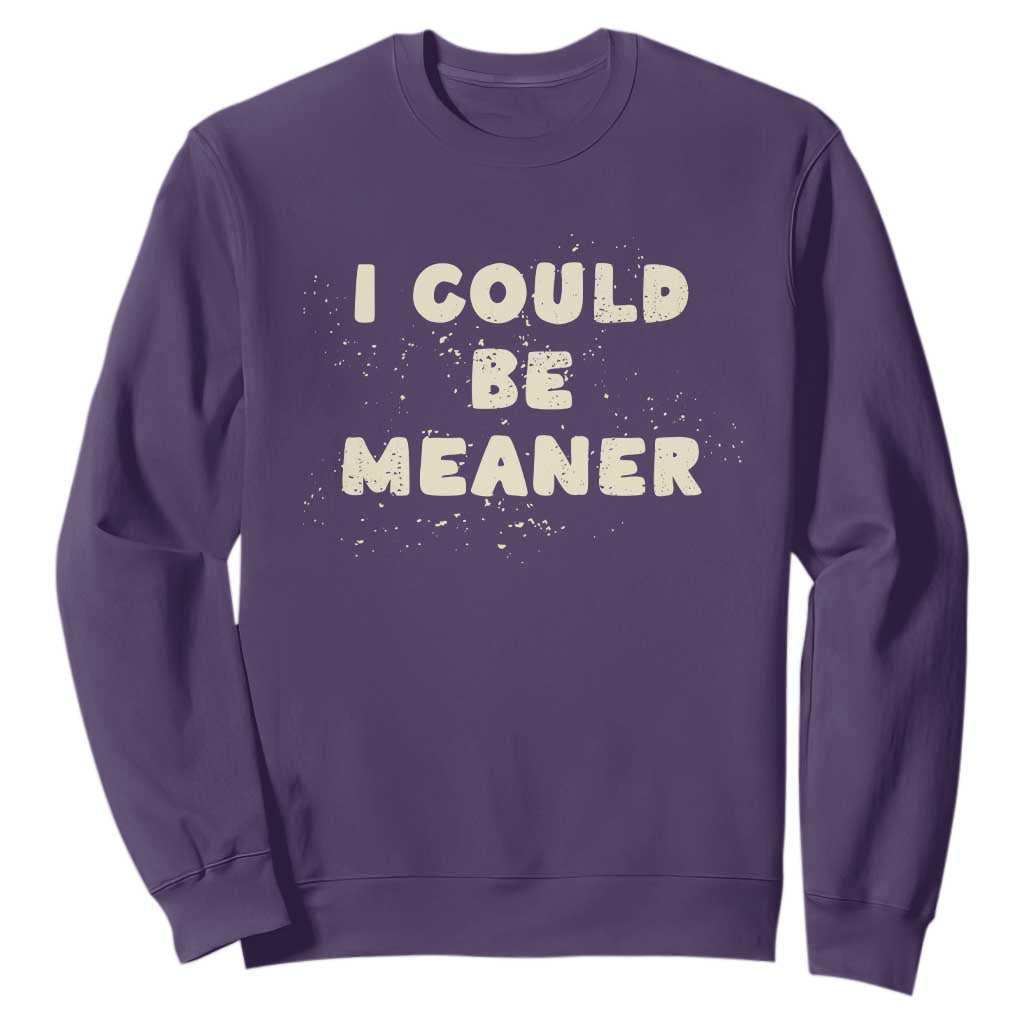 I Could Be Meaner Sweatshirt Vintage Retro Funny Apparel Meme TS10 Purple Print Your Wear