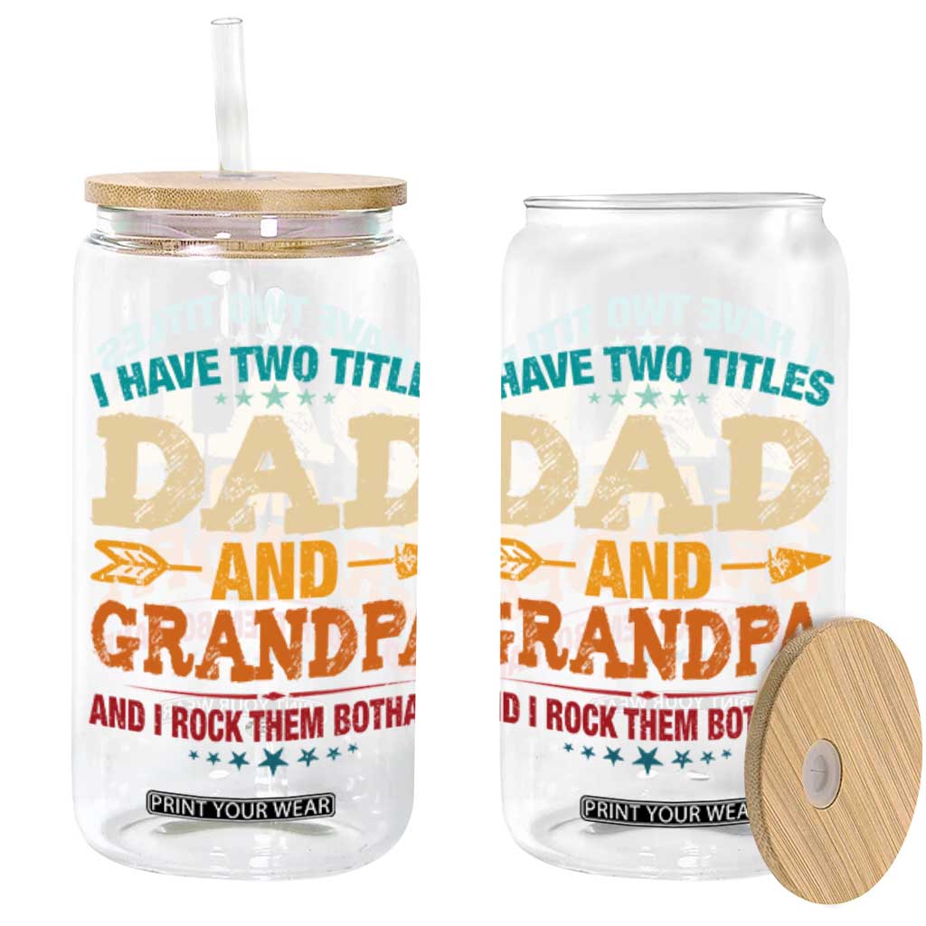 I Have Two Titles Dad And Grandpa Glass Can Retro Father's Day Grandpa Gift TS10 Black Print Your Wear
