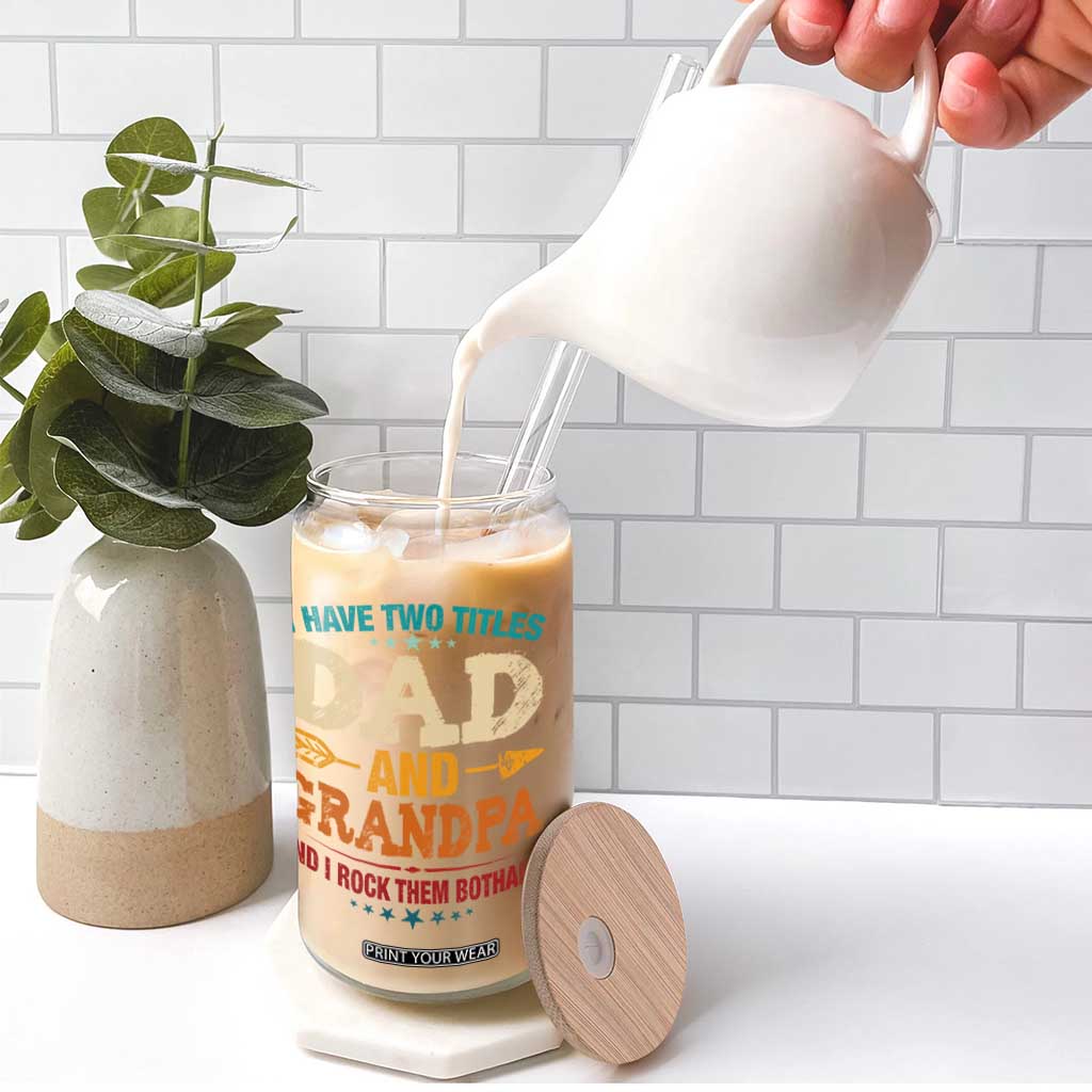 I Have Two Titles Dad And Grandpa Glass Can Retro Father's Day Grandpa Gift TS10 Print Your Wear