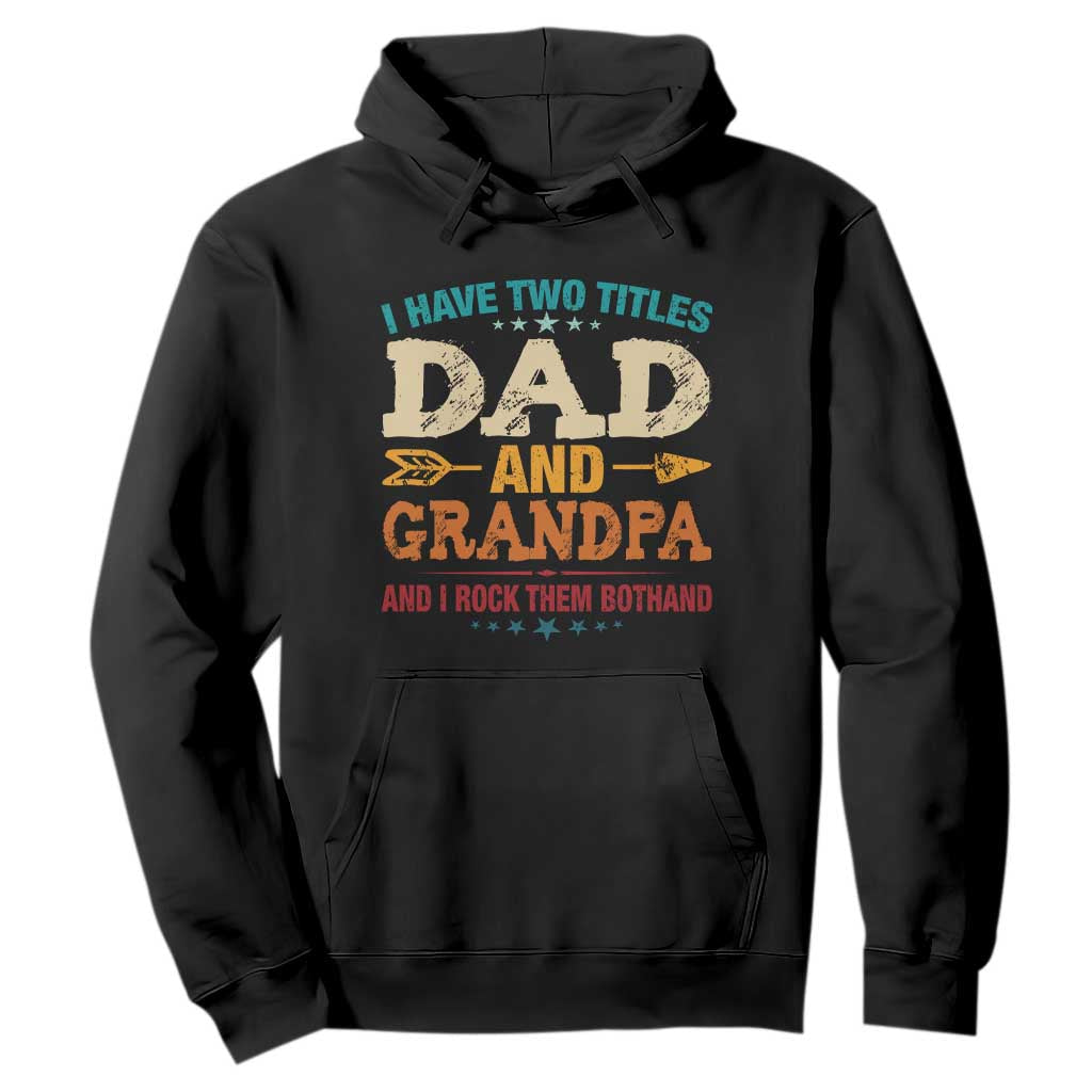 I Have Two Titles Dad And Grandpa Hoodie Retro Father's Day Grandpa Gift TS10 Black Print Your Wear