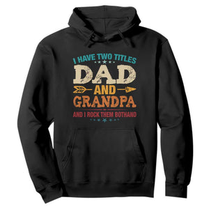 I Have Two Titles Dad And Grandpa Hoodie Retro Father's Day Grandpa Gift TS10 Black Print Your Wear