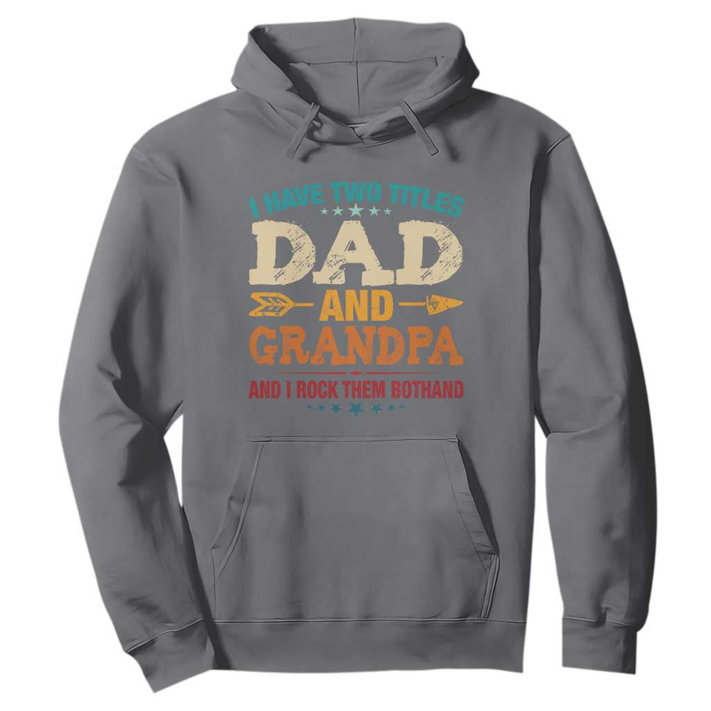 I Have Two Titles Dad And Grandpa Hoodie Retro Father's Day Grandpa Gift TS10 Charcoal Print Your Wear
