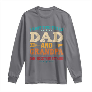 I Have Two Titles Dad And Grandpa Long Sleeve Shirt Retro Father's Day Grandpa Gift TS10 Charcoal Print Your Wear