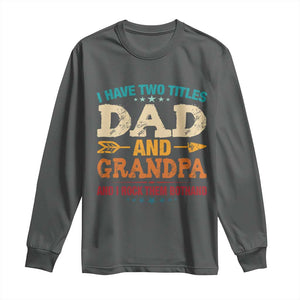 I Have Two Titles Dad And Grandpa Long Sleeve Shirt Retro Father's Day Grandpa Gift TS10 Dark Heather Print Your Wear