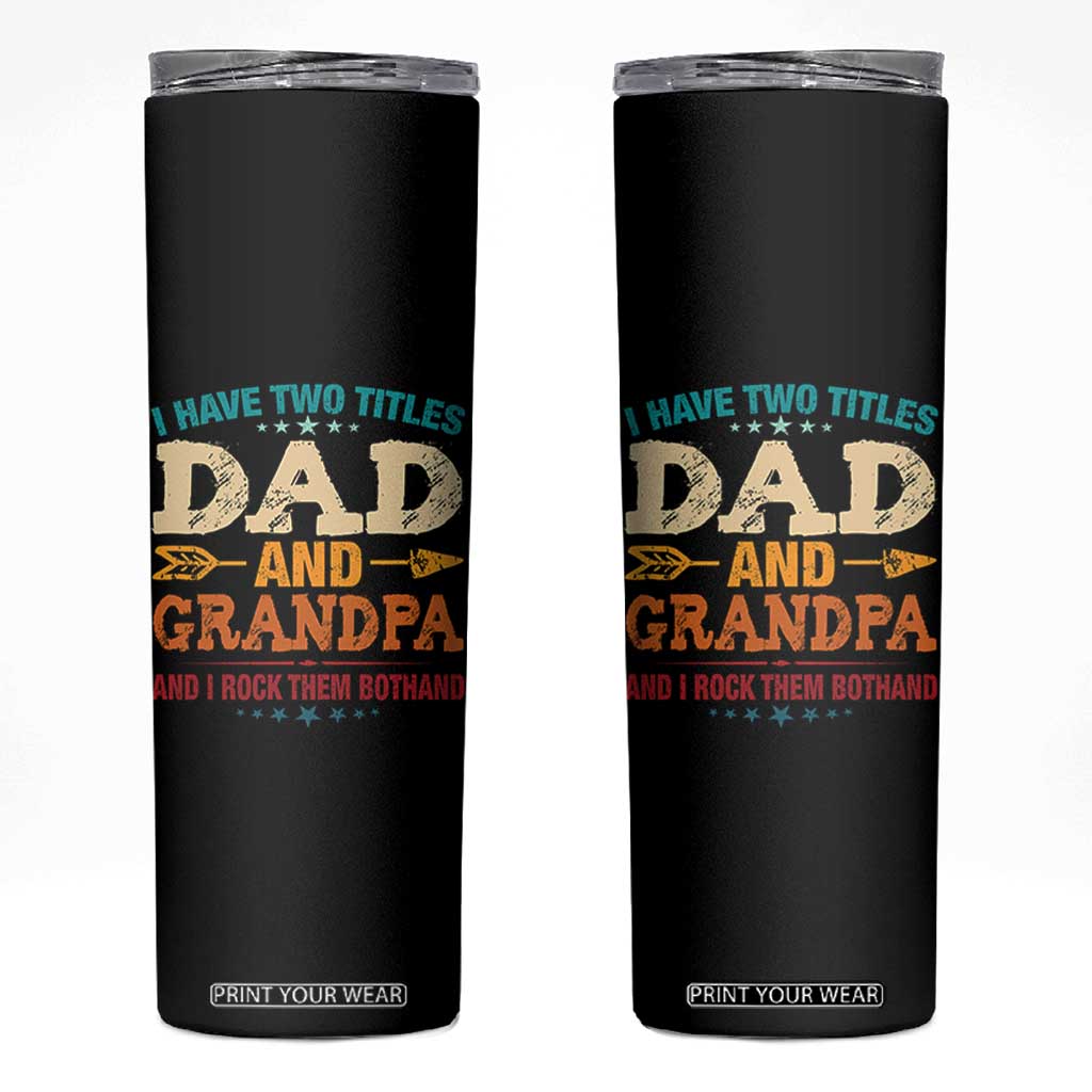 I Have Two Titles Dad And Grandpa Skinny Tumbler Retro Father's Day Grandpa Gift TS10 Black Print Your Wear
