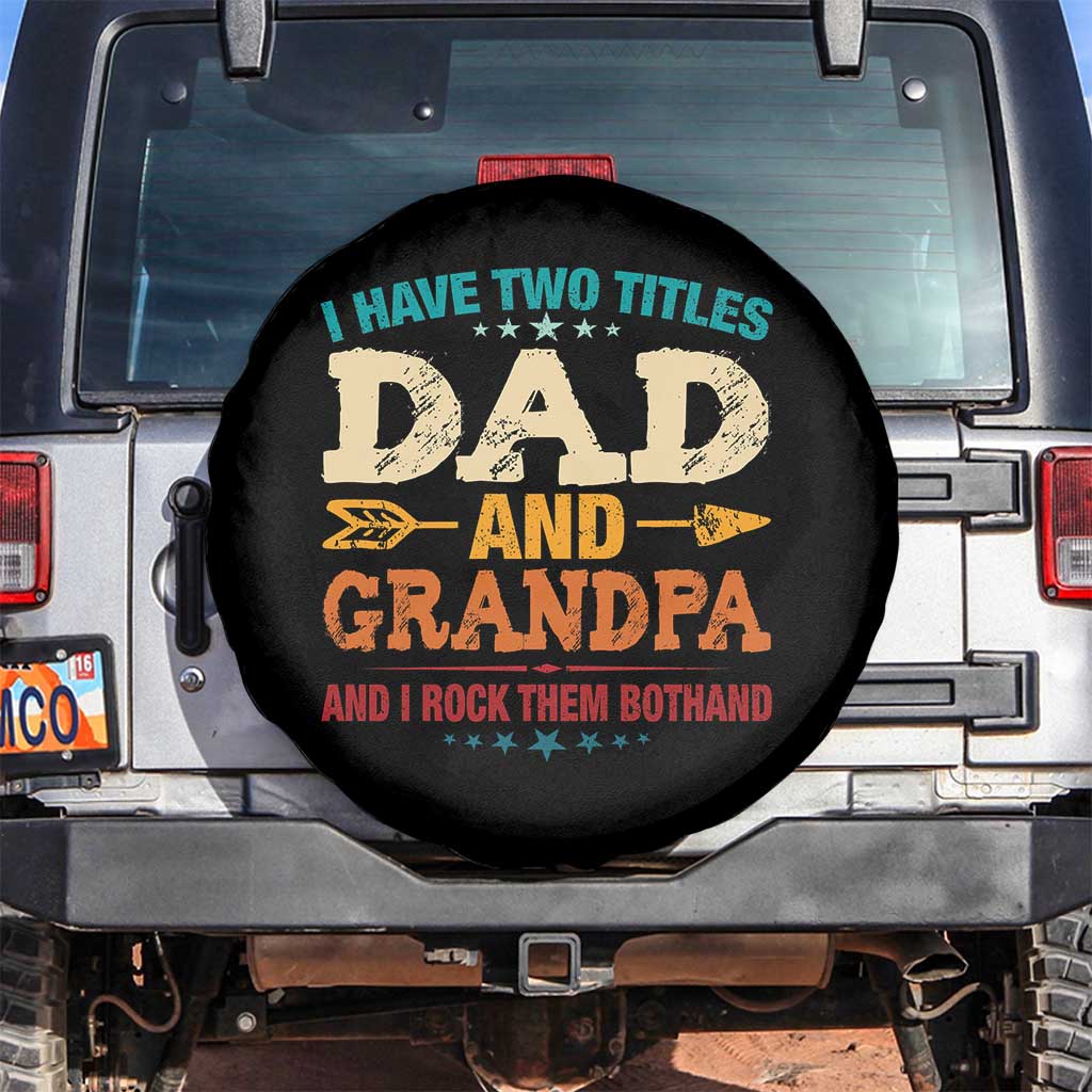 I Have Two Titles Dad And Grandpa Spare Tire Cover Retro Father's Day Grandpa Gift TS10 No hole Black Print Your Wear