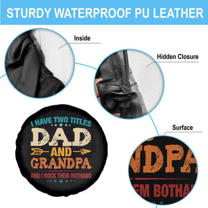 I Have Two Titles Dad And Grandpa Spare Tire Cover Retro Father's Day Grandpa Gift TS10 Print Your Wear