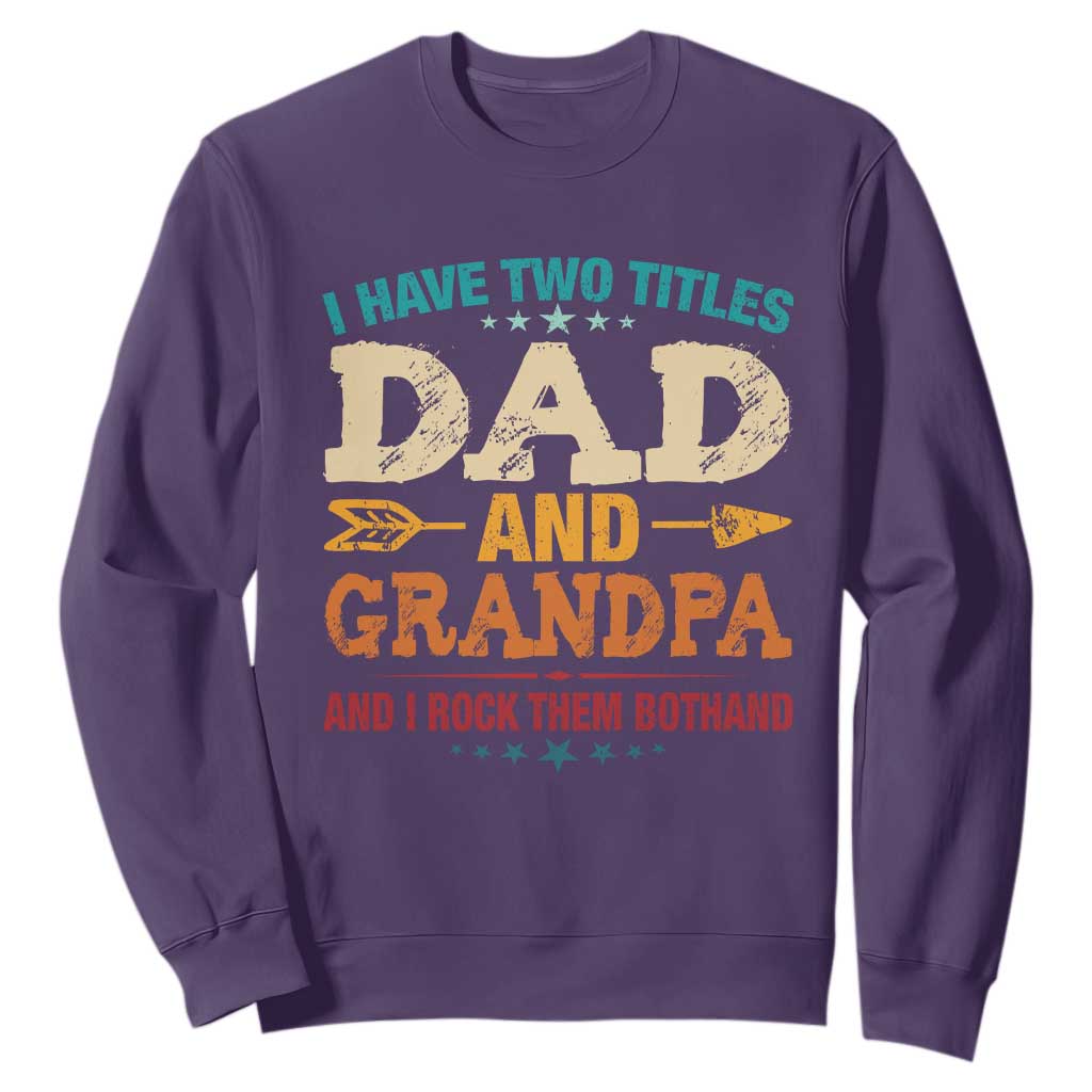 I Have Two Titles Dad And Grandpa Sweatshirt Retro Father's Day Grandpa Gift TS10 Purple Print Your Wear
