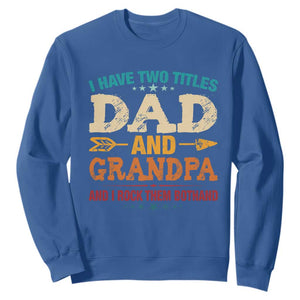 I Have Two Titles Dad And Grandpa Sweatshirt Retro Father's Day Grandpa Gift TS10 Royal Blue Print Your Wear