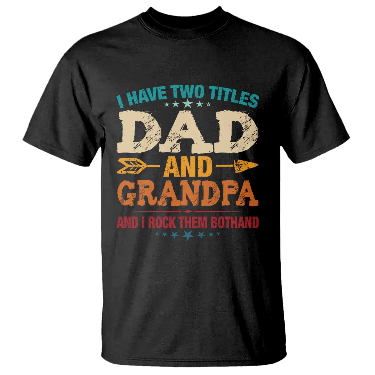 I Have Two Titles Dad And Grandpa T Shirt Retro Father's Day Grandpa Gift TS10 Black Print Your Wear