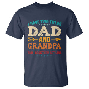 I Have Two Titles Dad And Grandpa T Shirt Retro Father's Day Grandpa Gift TS10 Navy Print Your Wear