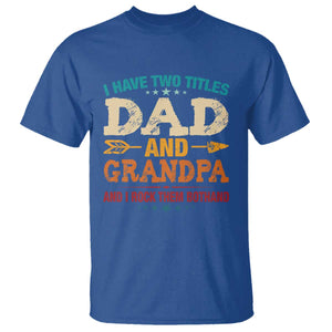 I Have Two Titles Dad And Grandpa T Shirt Retro Father's Day Grandpa Gift TS10 Royal Blue Print Your Wear