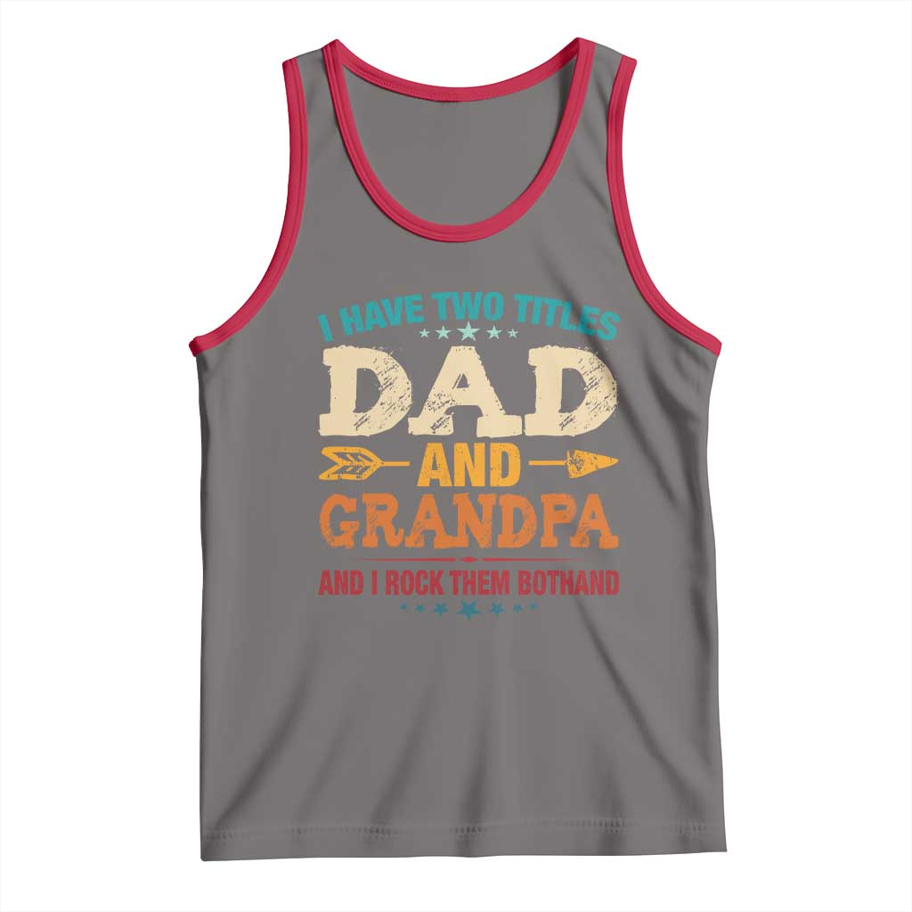 I Have Two Titles Dad And Grandpa Tank Top Retro Father's Day Grandpa Gift TS10 Deep Heather Red Print Your Wear
