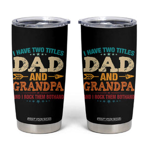 I Have Two Titles Dad And Grandpa Tumbler Cup Retro Father's Day Grandpa Gift TS10 Black Print Your Wear