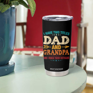 I Have Two Titles Dad And Grandpa Tumbler Cup Retro Father's Day Grandpa Gift TS10 Print Your Wear